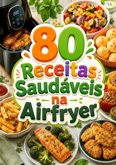 80 Receitas Saudáveis na Airfryer